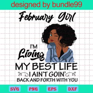 February Girl I'M Living My Best Life Svg, Black Girl Birthday Svg, Month Girl Svg, Birthday Svg, Living My Best Life Svg, Gift For Her, Instant Download