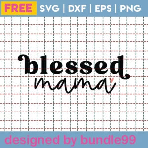 Free Blessed Mama Svg
