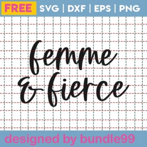 Free Femme & Fierce Svg