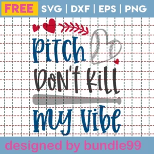 Free Pitch Don’T Kill My Vibe Svg