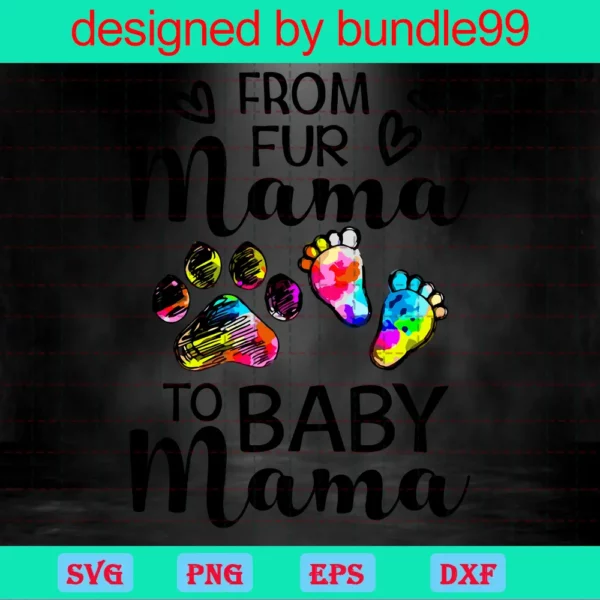 From Fur Mama To Baby Mama Svg, Pregnancy Svg, Mom Life Svg, Dog Lover Svg Invert