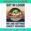 Get In Loser We Are Getting Chicky Nuggies Svg, Disney Baby Yoda Svg, Cute Baby Yoda Svg, Star Wars Disney Svg