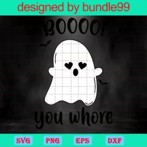 Ghost Boo You Whore Svg, Funny Ghost Svg, Halloween Svg, Boo Svg, Spooky Season, Halloween Shirt, Cricut Cut File Invert