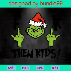 Grinch F-K Them Kids, Grinch Midle Finger, Merry Christmas Invert