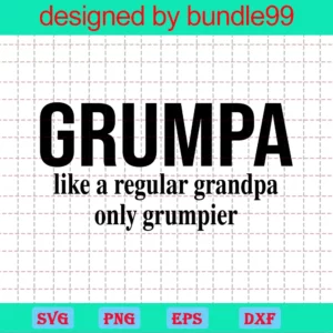 Grumpa Like A Regular Grandpa Only Grumpier, Happy Fathers Day