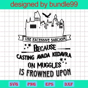 Harry Potter Hogwarts I Use Excessive Sarcasm Wand, Design Cut Files