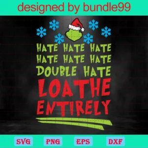 Hate Hate Hate Double Hata Loathe Entrirely, Merry Grinchmas Invert