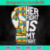 Her Fight Is My Fight Autism Awareness Boxing Svg, Autism Svg