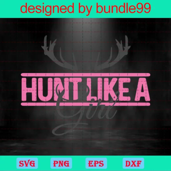 Hunting Hunt Like A Girl, Trending, Hunter, Animals, Love Hunting Invert