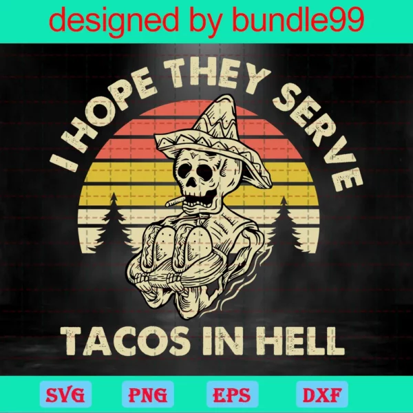 I Hope They Serve Tacos In Hell Svg, Digital Download, Horror Svg, Halloween Svg, Tacos Lover Skeleton Skull, Instant Download