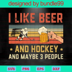 I Like Beer And Hockey, And Maybe 3 People