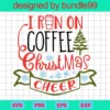 I Run On Coffee And Christmas Cheer