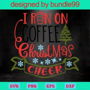 I Run On Coffee And Christmas Cheer Invert