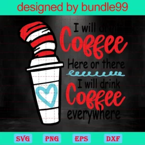 I Will Drink Coffee Here Or There I Will Drink Coffee Everywhere Svg Dr Seuss Hat Svg Striped Hat Svg Dr Seuss Svg, Png, Dxf And Pdf Files Invert