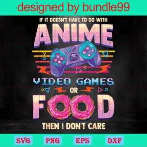 If Its Not Anime Video Games Or Food I Do Not Care, Trending