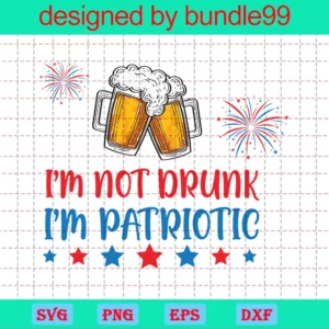 Im Not Drunk Im Patriotic 4Th Of July Beer Firework