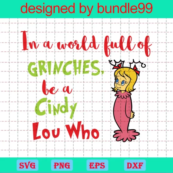 In A World Full Of Grinches Be A Cindy Lou Who, Grinch