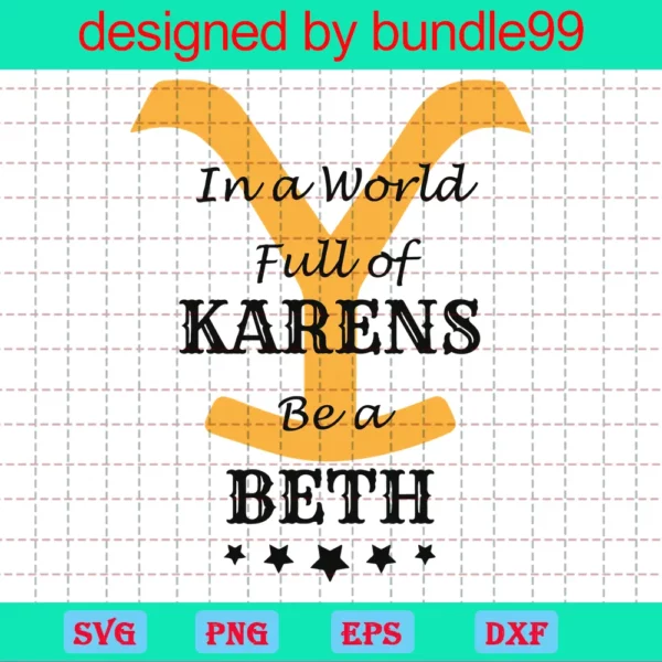 In A World Fulll Of Karens Be A Beth, Dutton Ranch, Brand Logo