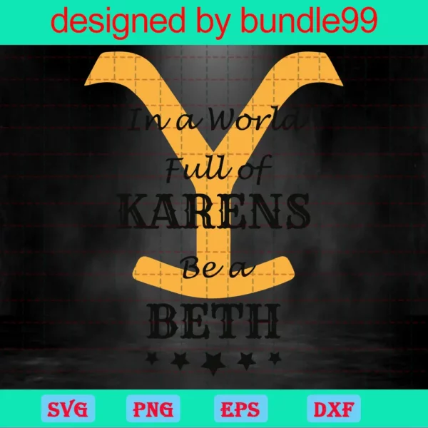In A World Fulll Of Karens Be A Beth, Dutton Ranch, Brand Logo Invert