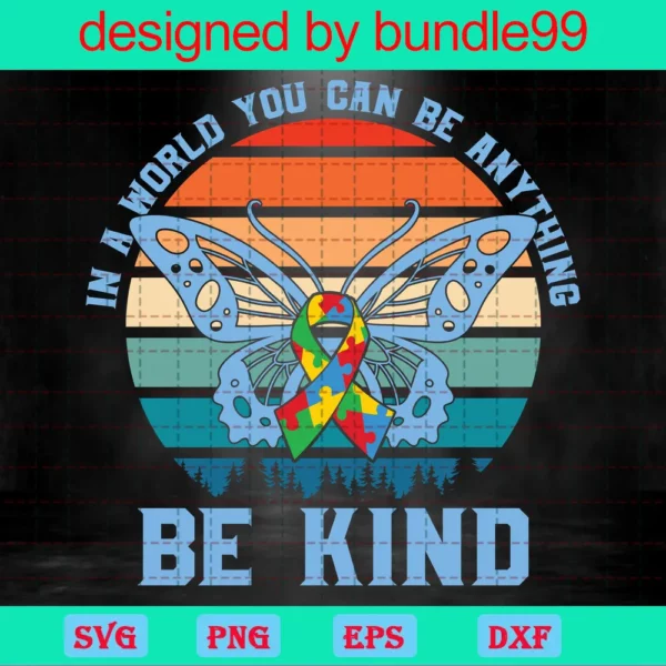 In A World You Can Be Anything Be Kind Butterfly Svg, Autism Svg