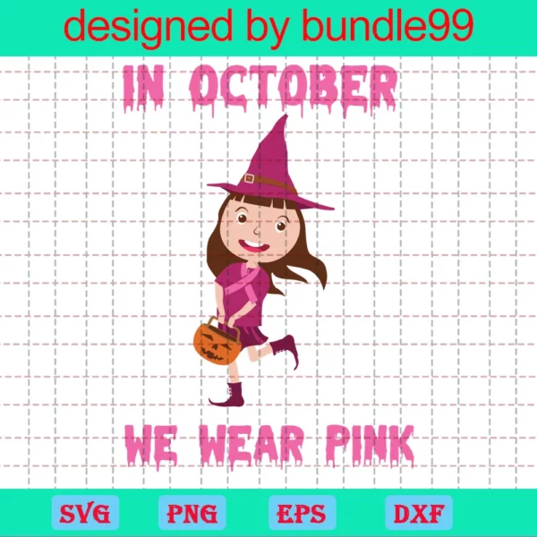 In October We Wear Pink Witch Breast Cancer Halloween Svg