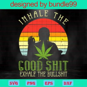 Inhale The Good Shit Exhale The Bullshit, Weed Hippie
