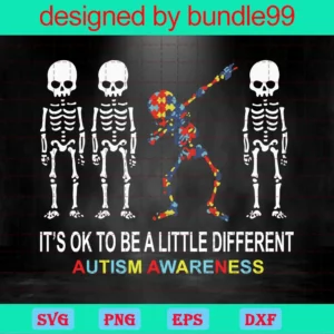Its Ok To Be A Little Different Autism Awareness Svg, Skeleton Svg,