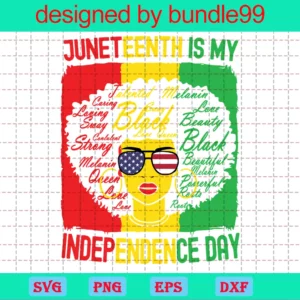 Juneteenth Is My Independence Day, July 4Th, Black Woman