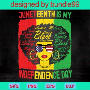 Juneteenth Is My Independence Day, July 4Th, Black Woman Invert