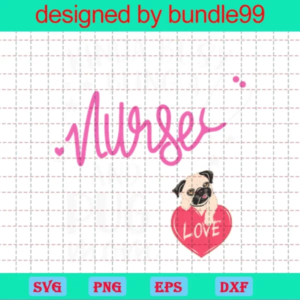 Kinda Busy Being A Nurse And A Pug Mom, Dog Lover Invert