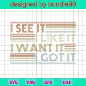 L See It I Like It I Want It I Got It Svg, Disney Svg, Dxf And Svg Instant Download For Cricut And Silhouette, Disney Trip Svg