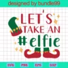 Let'S Take An Elfie Svg, Funny Christmas Elf Svg