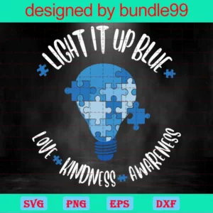 Light It Up Blue Love Kindness Awareness Svg, Autism Svg