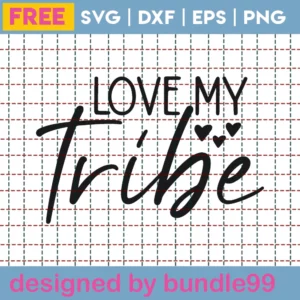 Love My Tribe – Free Svg