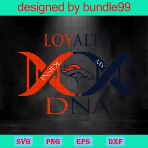 Loyalty Inside My Dna Denver Broncos, Broncos Logo, Nfl Invert