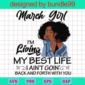 March Girl I'M Living My Best Life Svg, Black Girl Birthday Svg, Month Girl Svg, Birthday Svg, Living My Best Life Svg, Gift For Her, Instant Download