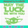 May The Luck Be With You, St Patrick Lucky Baby Yoda