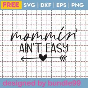 Mommin’ Ain’T Easy – Free Svg