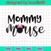 Mommy Mouse Svg, Minnie Mouse Svg Instant Download, Minnie Mouse Svg, Mama Mouse Svg, Disney Svg, Disney Vacation Svg, Disney Trip Svg,