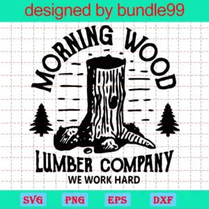 Morning Wood &, Lumber Company, We Work Hard, Woods, Forest