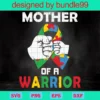 Mother Of The Warrior Autism Ribbon Svg, Autism Svg, Mother Autism Svg