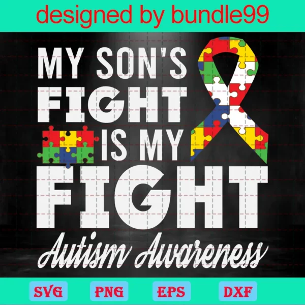 My Sons Fight Is My Fight Support Autism Awareness Svg
