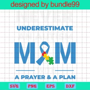 Never Underestimate An Autism Mom With A Prayer And A Plan Svg Invert