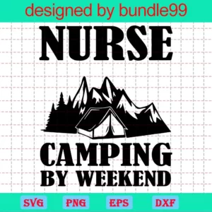 Nurse By Day Camping By Weekend Funny