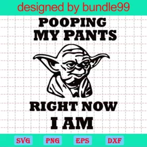 Pooping My Pants Right Now I Am Svg, Yoda Pooping Svg, Yoda Svg, Baby Yoda Svg, Yoda Star Wars, Star Wars Svg, The Child Svg, The Mandalorian Svg, Pooping Svg, Pooping My Pants
