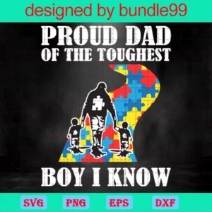 Pround Dad Of The Toughest Boy I Know Svg, Autism Dad Sublimation Digital Design, Print Then Cut Digital File