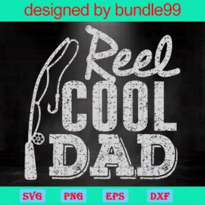 Reel Cool Dad Love Fishing, Happy Fathers Day, Father Gift