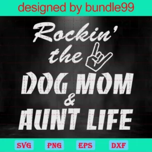 Rockin The Dog Mom And Aunt Life Svg, Family Svg, Dog Mom Svg