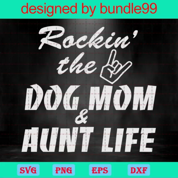 Rockin The Dog Mom And Aunt Life Svg, Family Svg, Dog Mom Svg