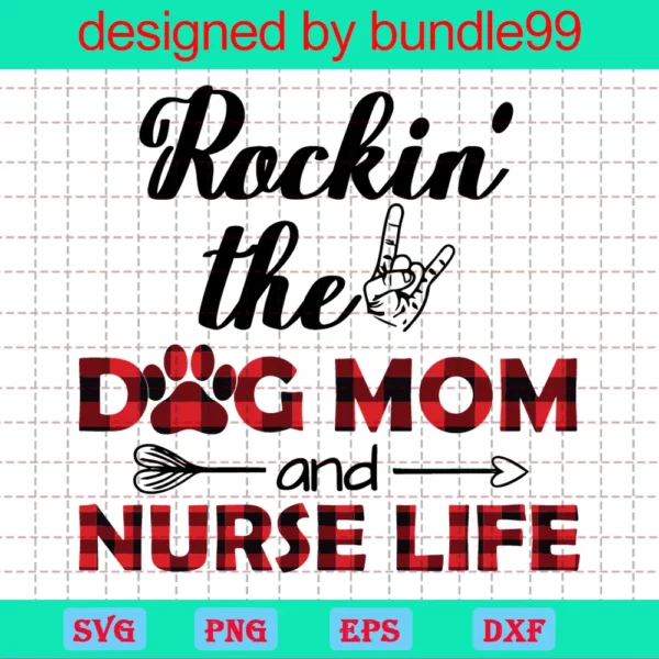 Rockin The Dog Mom And Nurse Life, Funny Motherhood Quotes
